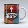 Ayeways Greetin' - Mug