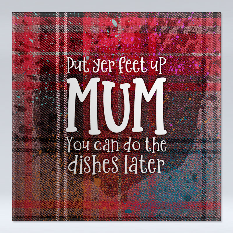 Put yer feet up mum - Red Tartan - Fridge Magnet