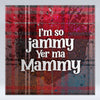 I'm so jammy yer ma mammy - Red Tartan - Fridge Magnet