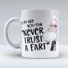 Never Trust A Fart - Mug