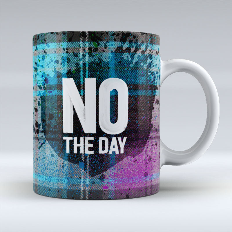 No The Day - Mug