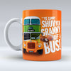 Ye Canny Shuv Yer Granny Aff A Bus! - Mug