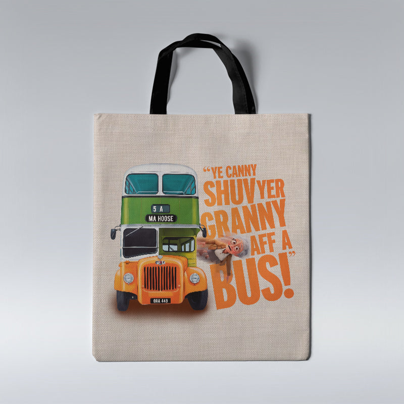 Ye Canny Shuv Yer Granny Aff A Bus! - Tote Bag