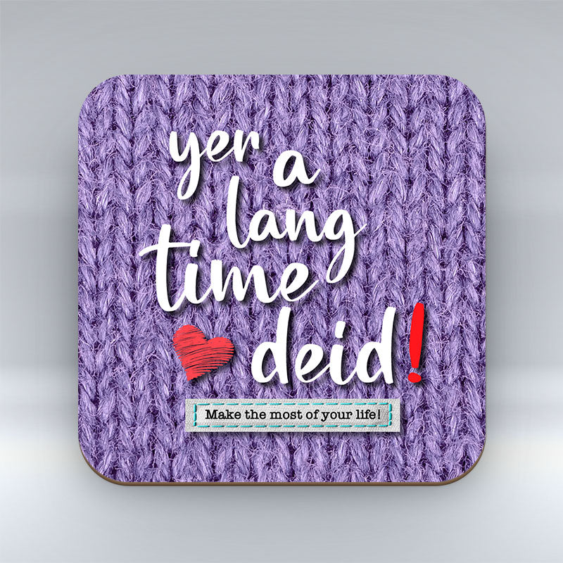 Yer a Lang Time Deid - Coaster