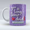 Yer a Lang Time Deid - Mug