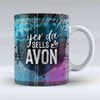 Yer Da Sells Avon - Mug