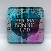 Yer Ma Bonnie Lad - Coaster