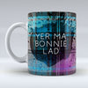 Yer Ma Bonnie Lad - Mug