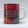 Yer Ma Bonnie Lassie - Mug