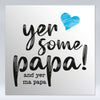 Yer Some Papa! - MA PAPA - Fridge Magnet