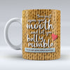 You Just Open Yer Mooth - Mug