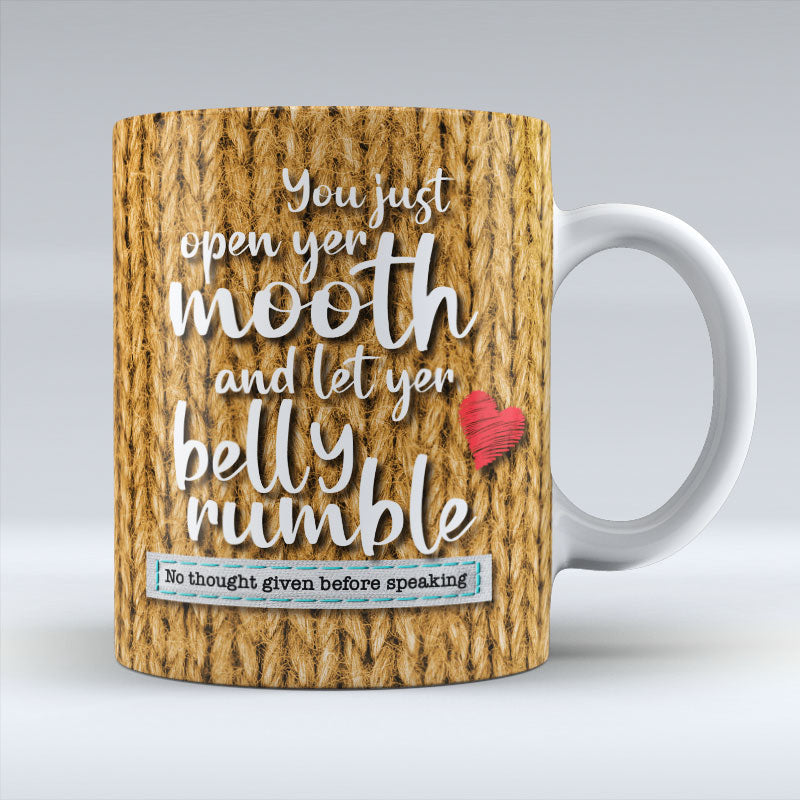 You Just Open Yer Mooth - Mug