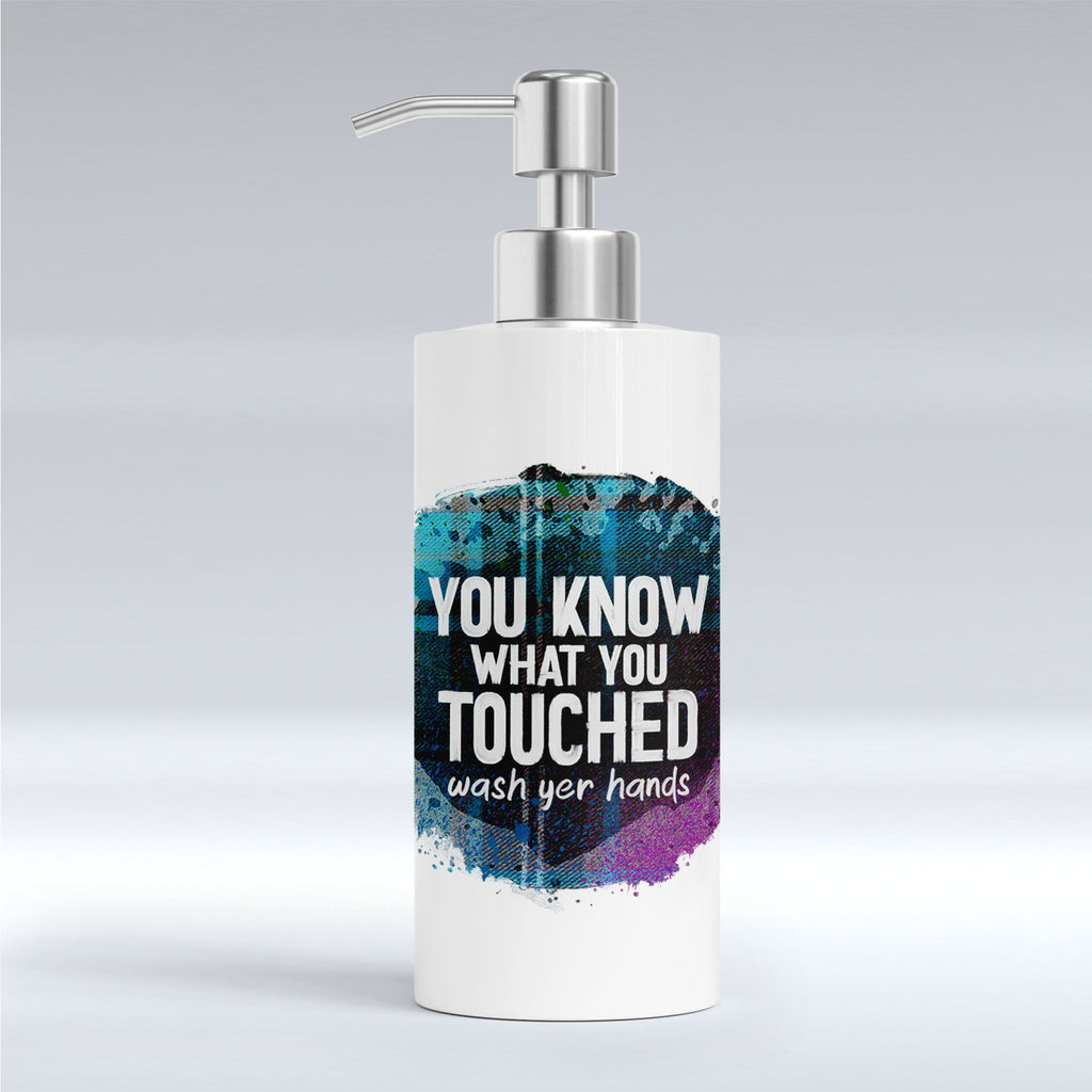 You Know What You Touched - Soap Dispenser